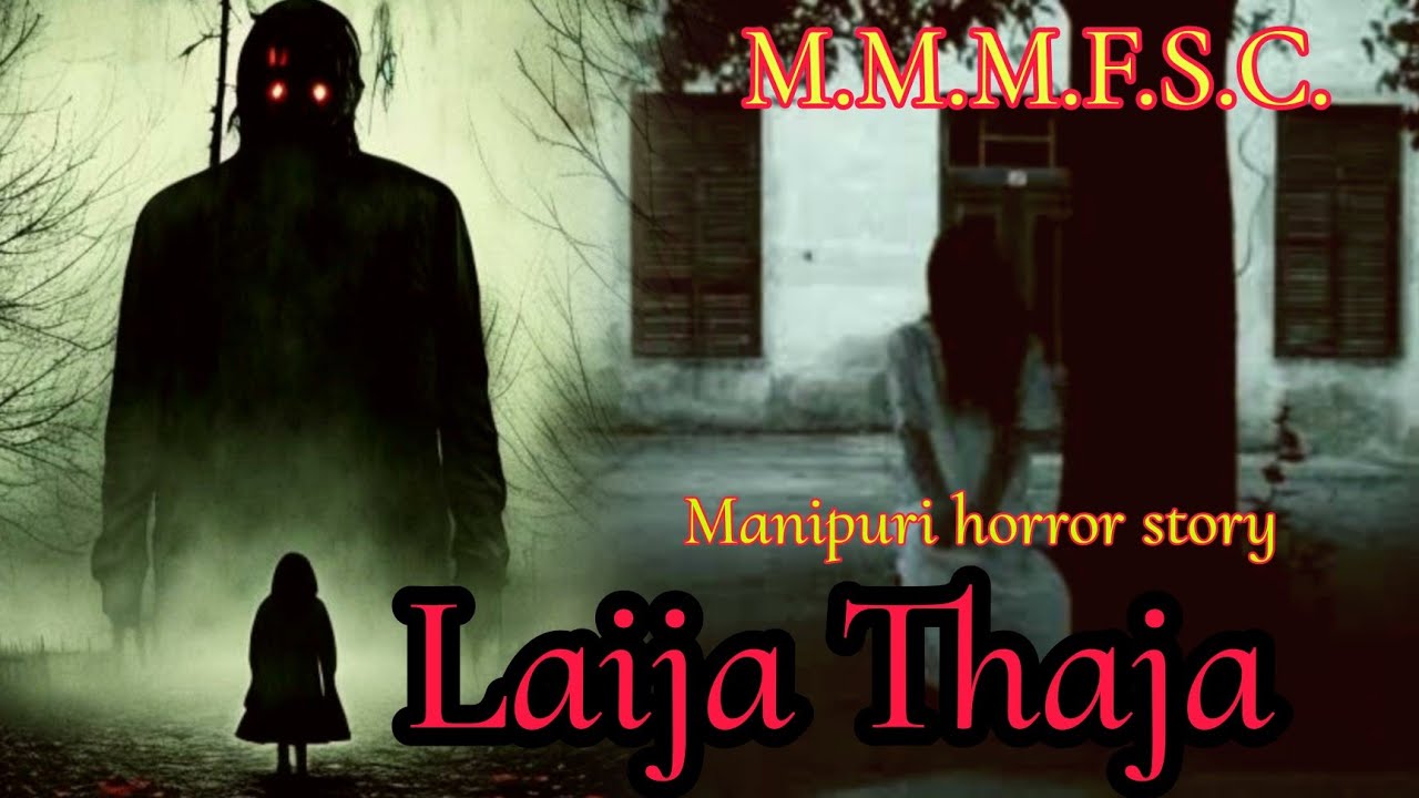 Laija Thaja || Manipuri horror story || Makhal Mathel Manipur full story collection