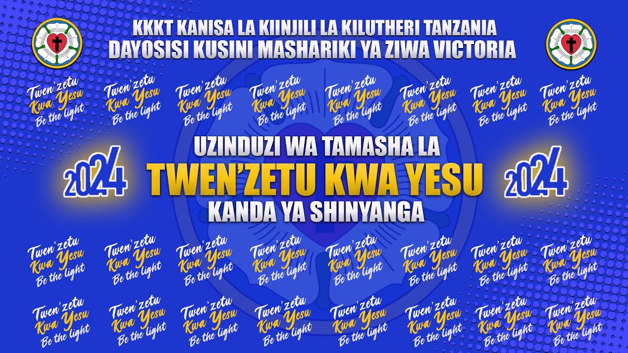 TAMASHA LA TWEN'ZETU KWA YESU;...2024 BE THE LIGHT
