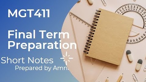 MGT411 Short notes final term exam Fall 2023 || Final term preparation || MGT111 || With solution