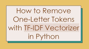 How to Remove One-Letter Tokens with TF-IDF Vectorizer in Python