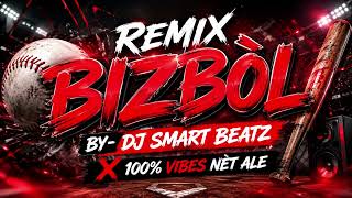 (REMIX BIZBÒL) BY-DJ SMART BEATZ ❌@100VIBESNETALE01 