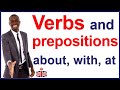 English verbs and prepositions ABOUT, WITH and AT