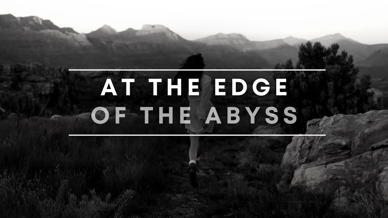 AT THE EDGE OF THE ABYSS