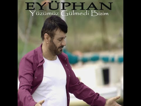 Eyüphan - Yüzümüz Gülmedi Bizim - (Official Music Video)