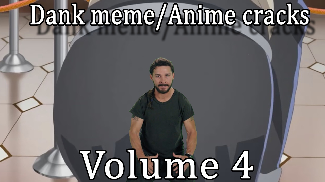 Dank Meme/ Anime Cracks Vol. 4