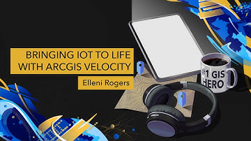 Bringing IoT to Life with ArcGIS Velocity