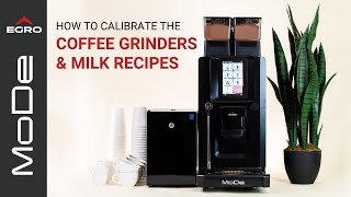 Egro MoDe: Calibrating the Coffee Grinders & Milk Recipes