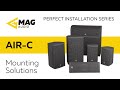 MAG Audio AIR-C Series: install, mounting &amp; safety solutions