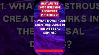 What Are The Most Terrifying Discoveries In The Oceans In The World ?  #1 #shorts #quiztime