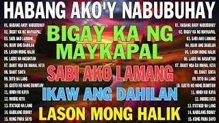 HABANG AKO'Y NABUBUHAY - Best Nonstop Pamatay Puso Love Song Collection Playlist 2024🤩🤩