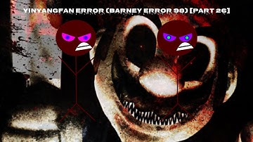 YinYangFan Error (Barney Error 98) [Part 26]