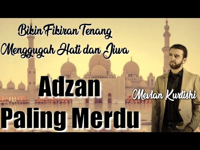 Melodious Azan MEVLAN KURTISHI || Make Goosebumps and CRY 😭😭😭 class=