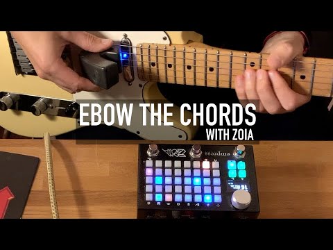 Ebow the chords with Zoia