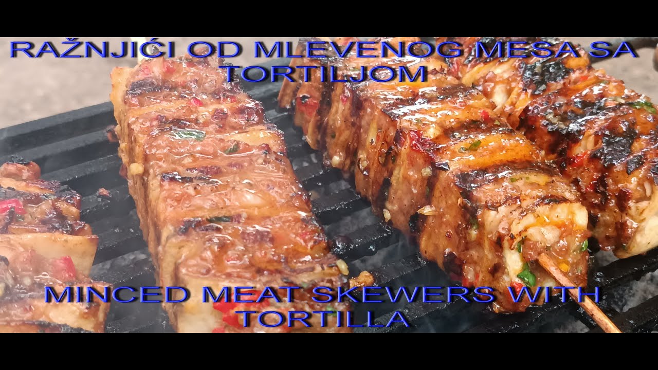 RAŽNJIĆI OD MLEVENOG MESA SA TORTILJOM -MINCED MEAT SKEWERS WITH TORTILLA