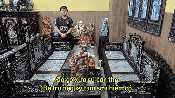 Mùng 9 Tết 2025 Báo giá Bộ trường kỷ tam sơn xưa, tranh đồng quê khảm ốc, đồ sứ xưa cổ