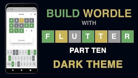 Build Wordle with Flutter – PART #10 - APPLY A DARK THEME