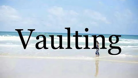How To Pronounce Vaulting🌈🌈🌈🌈🌈🌈Pronunciation Of Vaulting