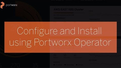 Install and Configure using the Portworx Operator