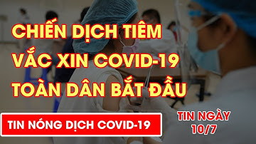 Chiến dịch tiêm vắc xin COVID-19 toàn dân bắt đầu l Video AloBacsi