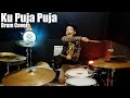 Ku Puja Puja - Nella Kharisma | Drum Cover By Gilang Dafa