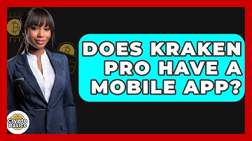 Does Kraken Pro Have A Mobile App? - CryptoBasics360.com