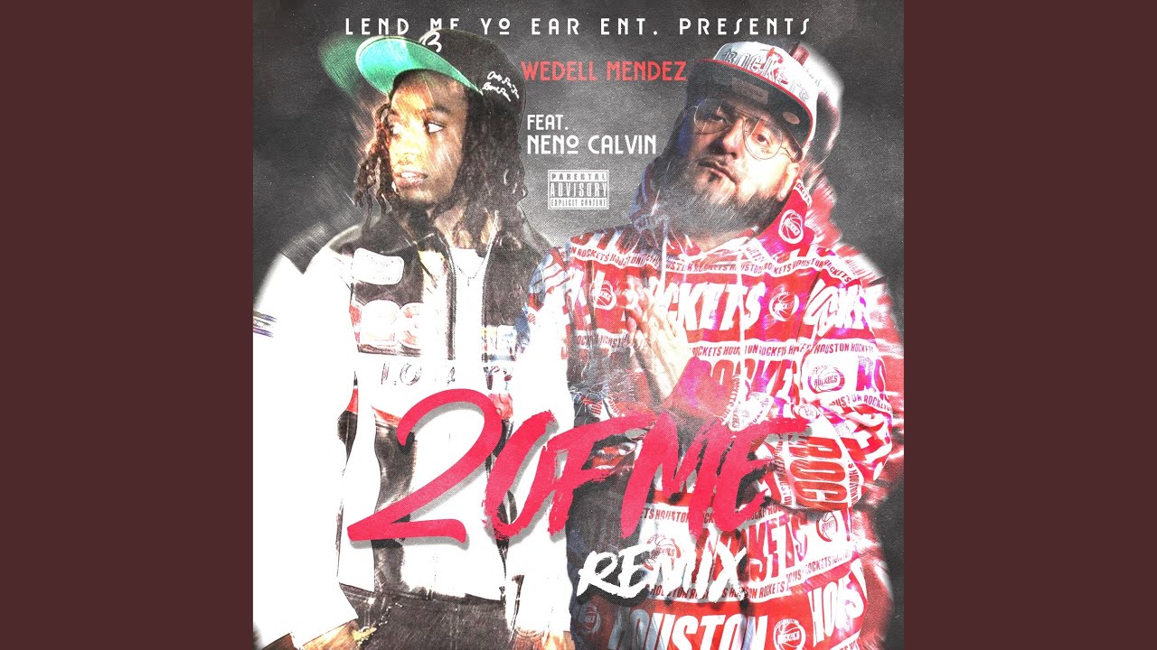 YouTubeで2 Of Me (feat. Neno Calvin) (Remix)を視聴