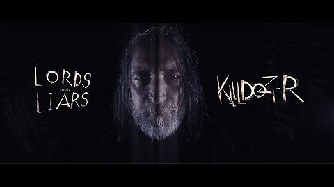Lords and Liars - Killdozer (Official Music Video)