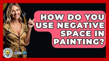 How Do You Use Negative Space In Painting? - LearnToDIY360.com