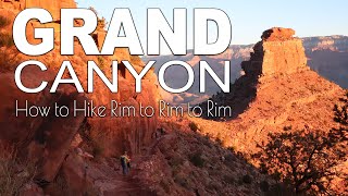 How to Hike the Grand Canyon - Rim to Rim to Rim