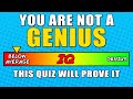 This Quiz Will Test Your Brain - Are You Actually A Genius?