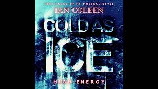 Ian Coleen - Cold As Ice ( High Energy Original Version )