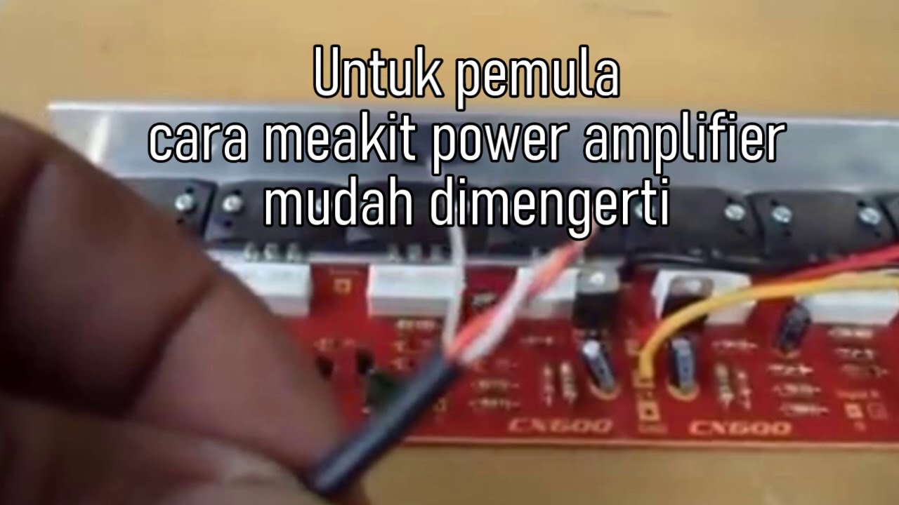 Cara merakit power amplifier dengan mudah cocok untuk pemula, mudah
