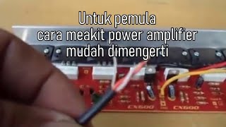 Cara merakit power amplifier dengan mudah cocok untuk pemula, mudah dimengerti.