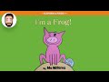 Dad Reads - I'm a Frog! (Read Aloud)