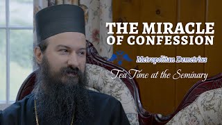 The Miracle of Confession | Metropolitan Demetrius of America | Tea Time at the Seminary