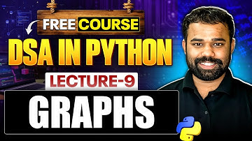 Lecture 9 : Graphs of DSA in Python | DSA in Python