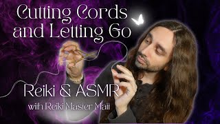 Cutting Cords \& Letting Go (Reiki \& ASMR)