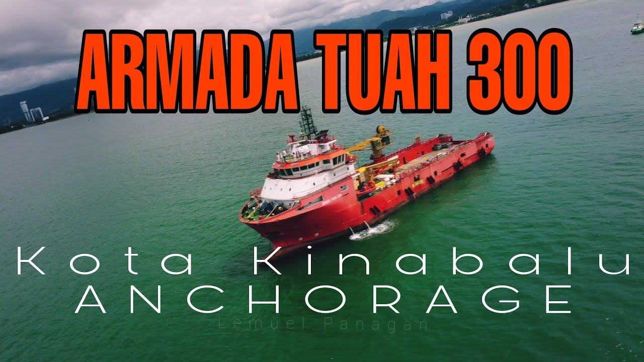 ARMADA TUAH 300 | KOTA KINABALU ANCHORAGE