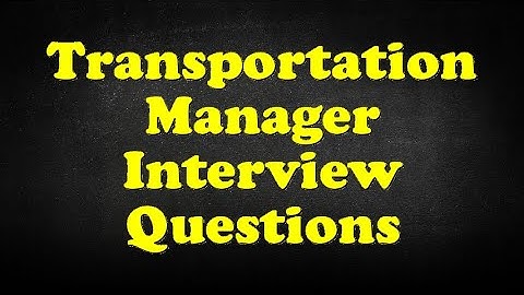 Transportation Manager Interview Questions