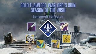 Solo Flawless Warlords Ruin Season of the Wish  Behemoth Perfected