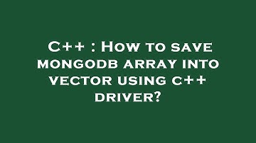 C++ : How to save mongodb array into vector using c++ driver?