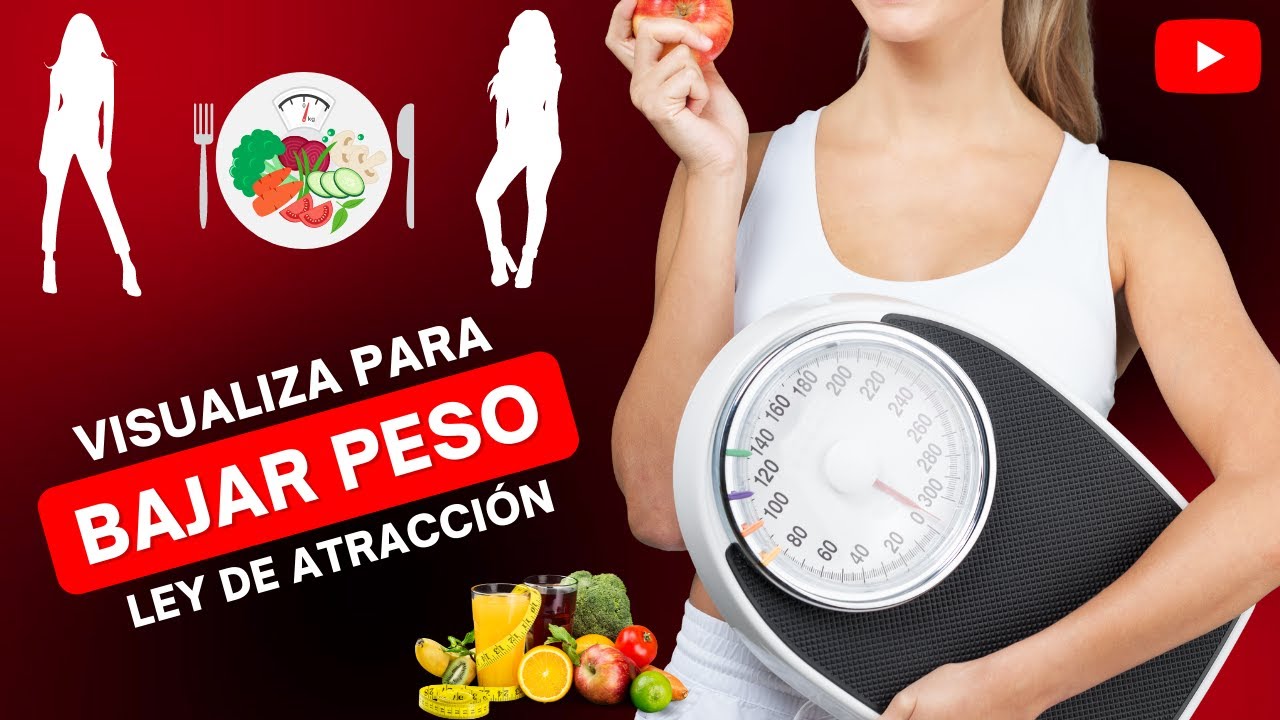 COMO BAJAR DE PESO VISUALIZANDO ADELGAZAR CON LA LEY DE ATRACCION - YouTube