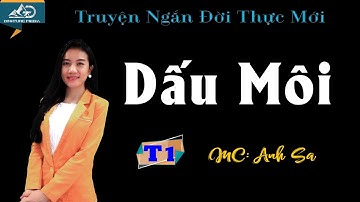 Truyện Ngắn Tâm Lý Xã Hội 2022 - Dấu Môi Tập 1 - MC Anh Sa Diễn Đọc Truyện Đêm Khuya