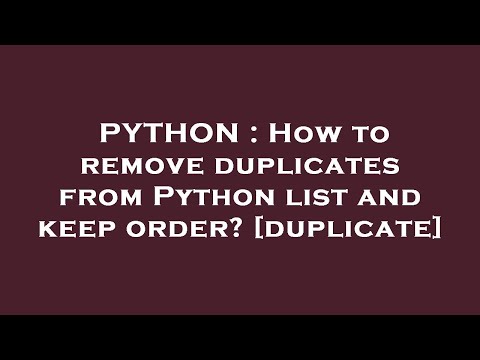 PYTHON : How to remove duplicates from Python list and keep order?