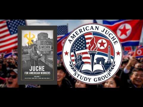 American Juche Study Group - Session #13 - 07/28/2026