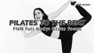 30 Minute | Mat Pilates to the Beat | Focus: Glutes Glutes Glutes | Full Body Fusion