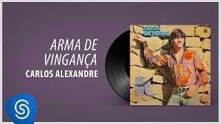 Video thumbnail of "Carlos Alexandre - Arma De Vingança (Álbum Completo: 1978)"