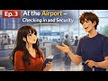 At the Airport – Checking in and Security | English Conversation Practice 