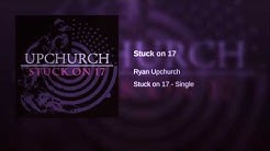 "Stuck on 17" by Ryan Upchurch
