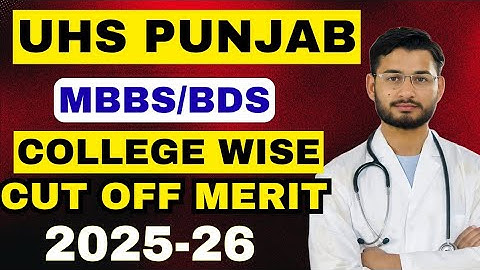 UHS GOVT MBBS  COLLEGE WISE SAFE RANK CLOSING MERIT 2025 PUNJAB CUT OFF MERIT